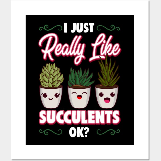 I Just Really Like Succulents, OK? Cute Plant Pun Wall Art by theperfectpresents